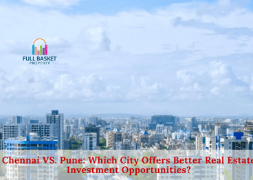 chennai-vs-pune-which-city-offers-better-real-estate-investment-opportunities