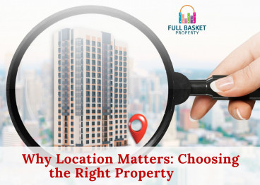 why-location-matters-choosing-the-right-property