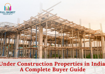 under-construction-properties-in-india-a-complete-buyer-guide
